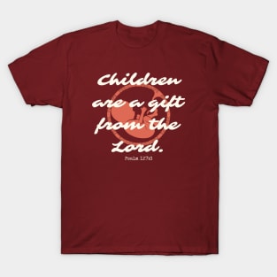 Children Are a Gift T-Shirt